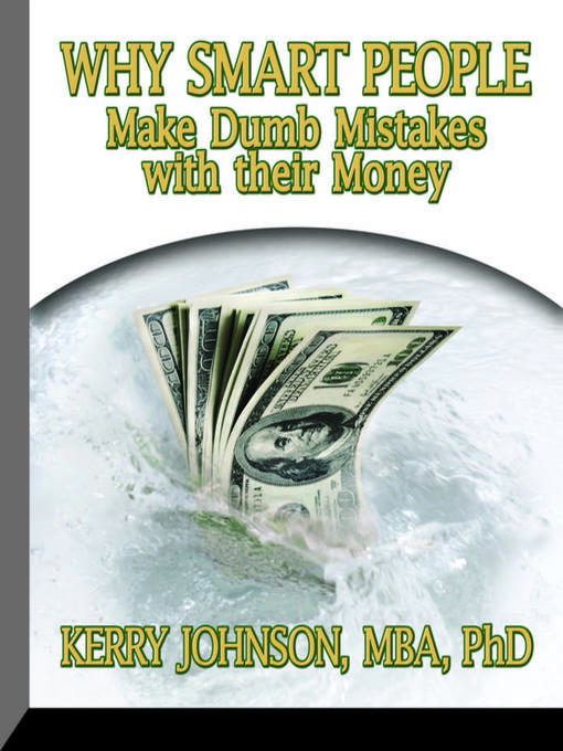 Title details for Why Smart People Make Dumb Mistakes with their Money by Kerry L. Johnson - Available
